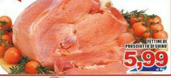 Gros Fettine Di Prosciutto Di Suino offerta
