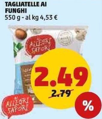 TAGLIATELLE AI FUNGHI 550 g
