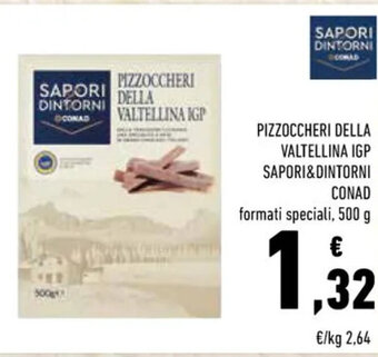 Conad PIZZOCCHERI DELLA VALTELLINA IGP SAPORI DINTORNI CONAD 500 G offerta