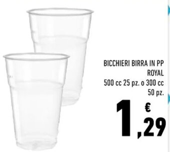 Conad BICCHIERI BIRRA IN PP ROYAL 500 cc 25 pz. o 300 cc 50 pz. offerta