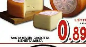 Gros Santa maria Caciotta Sienetta Mista offerta