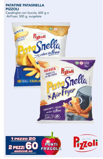 Esselunga PATATINE PATASNELLA PIZZOLI 600 g o 500 g 2 pezzi offerta