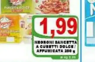 Gros Negroni Pancetta A Cubetti Dolce/ Affumicata offerta