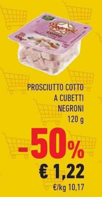 Conad PROSCIUTTO COTTO A CUBETTI NEGRONI 120 g offerta