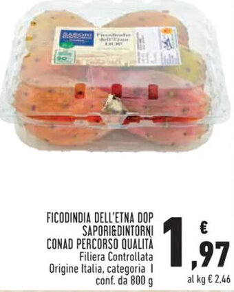 Conad FICODINDIA DELL'ETNA DOP SAPORI&DINTORNI CONAD PERCORSO QUALITÀ 800 g offerta