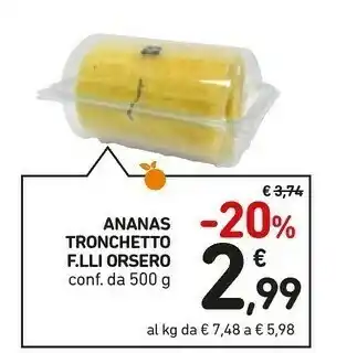Conad F.lli orsero Ananas Tronchetto 500g offerta