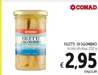 Conad Conad - Filetti Di Sgombro All'Olio Di Oliva 250 G(ml) offerta