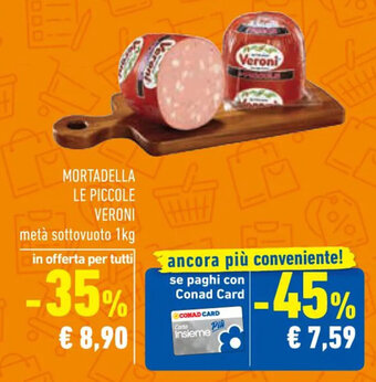Conad Superstore MORTADELLA LE PICCOLE VERONI 1 kg offerta