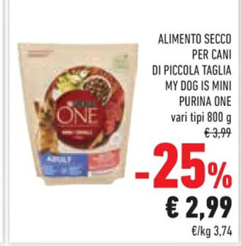 Conad Superstore ALIMENTO SECCO PER CANI DI PICCOLA TAGLIA MY DOG IS MINI PURINA ONE vari tipi 800 g offerta