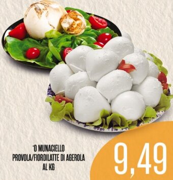 'O MUNACIELLO PROVOLA/FIORDILATTE DI AGEROLA