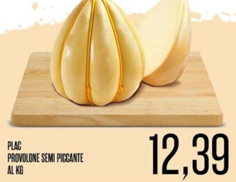 Supermercati Pasquale Prisco PLAC PROVOLONE SEMI PICCANTE offerta