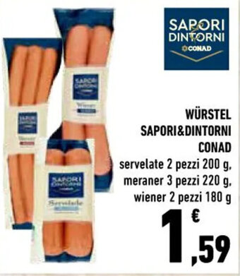 Conad City WÜRSTEL SAPORI&DINTORNI CONAD servelate 2 pezzi 200 g, meraner 3 pezzi 220 g. wiener 2 pezzi 180 g offerta