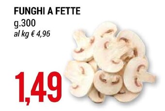 FUNGHI A FETTE g.300