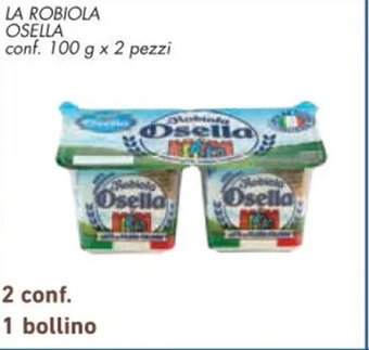 Conad Superstore LA ROBIOLA OSELLA conf. 100 g x 2 pezzi offerta