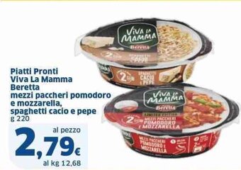 Sigma Piatti Pronti Viva La Mamma Beretta mezzi paccheri pomodoro e mozzarella, spaghetti cacio e pepe g 220 offerta