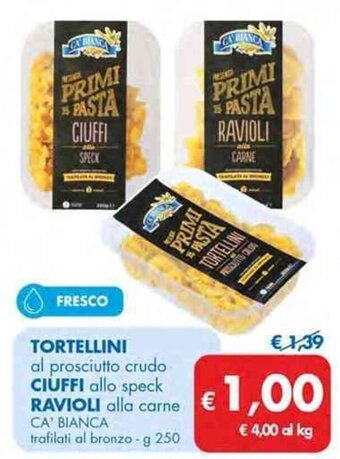 TORTELLINI al prosciutto crudo CIUFFI allo speck RAVIOLI alla carne CA' BIANCA trafilati al bronzo - g 250