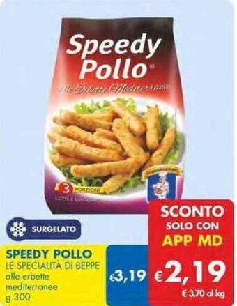 MD Discount SPEEDY POLLO LE SPECIALITÀ DI BEPPE alle erbette mediterranee g 300 offerta
