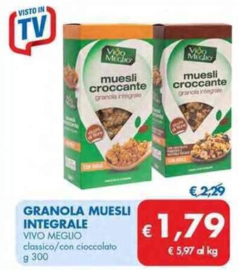 MD Discount GRANOLA MUESLI INTEGRALE VIVO MEGLIO classico/con cioccolato g 300 offerta