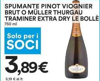 Coop SPUMANTE PINOT VIOGNIER BRUT O MÜLLER THURGAU TRAMINER EXTRA DRY LE BOLLÈ 750 ml offerta