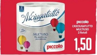 Supermercati Piccolo piccolo L'ASCIUGATUTTO MULTIUSO 2 Rotoli offerta
