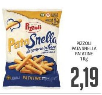 Supermercati Piccolo PIZZOLI PATA SNELLA PATATINE 1Kg offerta