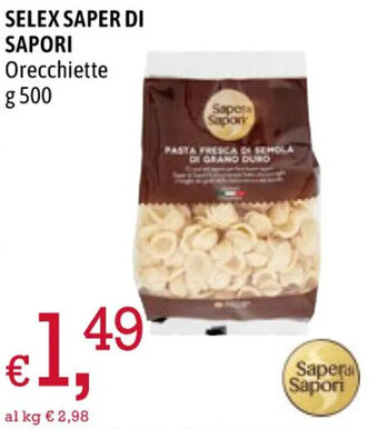 A&O SELEX SAPER DI SAPORI Orecchiette g 500 offerta