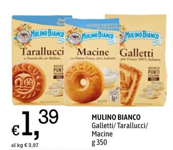 A&O MULINO BIANCO Galletti/Tarallucci/ Macine g 350 offerta