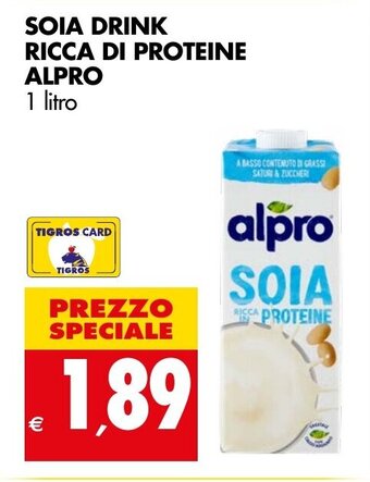 Tigros SOIA DRINK RICCA DI PROTEINE ALPRO 1 litro offerta