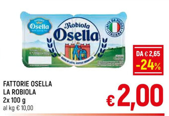 A&O FATTORIE OSELLA LA ROBIOLA 2x 100 g offerta