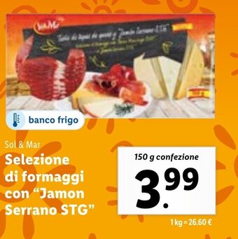 Lidl Sol & Mar Selezione di formaggi con "Jamon Serrano STG" 150 g confezione offerta