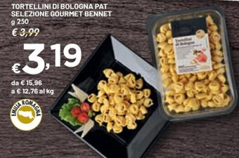 Bennet TORTELLINI DI BOLOGNA PAT SELEZIONE GOURMET BENNET g 250 offerta