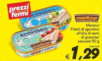 Iper Super Conveniente Marazur Filetti di sgombro all'olio di semi di girasole/ naturale 90 g offerta