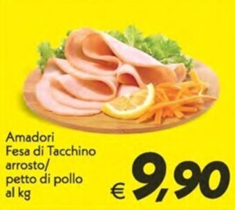 Iper Super Conveniente Amadori Fesa di Tacchino arrosto/ petto di pollo offerta