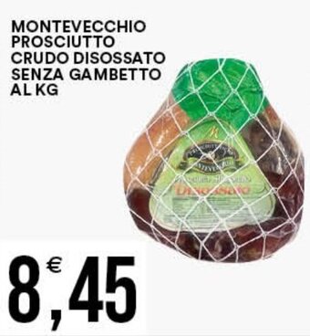 Vantaggio Cash&Carry MONTEVECCHIO PROSCIUTTO CRUDO DISOSSATO SENZA GAMBETTO offerta