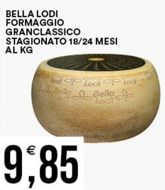 Vantaggio Cash&Carry BELLA LODI FORMAGGIO GRANCLASSICO STAGIONATO 18/24 MESI offerta