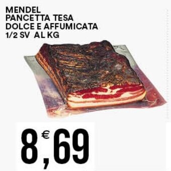 Vantaggio Cash&Carry MENDEL PANCETTA TESA DOLCE E AFFUMICATA 1/2 SV offerta