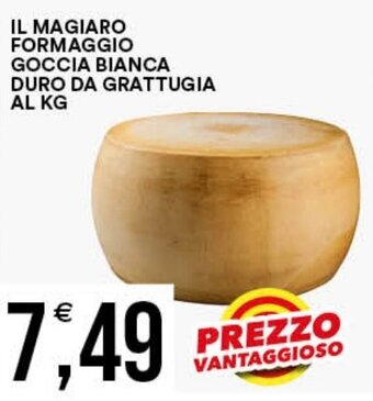 Vantaggio Cash&Carry IL MAGIARO FORMAGGIO GOCCIA BIANCA DURO DA GRATTUGIA offerta