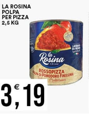Vantaggio Cash&Carry LA ROSINA POLPA PER PIZZA 2,5 KG offerta