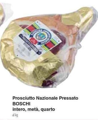 Docks Cash&Carry Prosciutto Nazionale Pressato BOSCHI intero, metà, quarto offerta