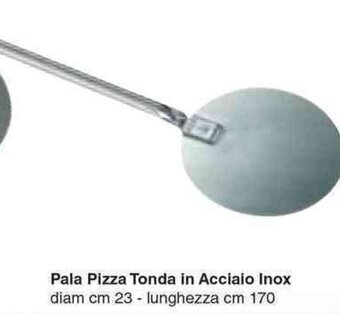 Pala Pizza Tonda in Acciaio Inox diam cm 23 - lunghezza cm 170