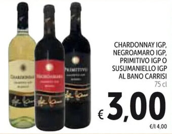 Spazio Conad CHARDONNAY IGP, NEGROAMARO IGP, PRIMITIVO IGPO SUSUMANIELLO IGP AL BANO CARRISI 75 cl offerta