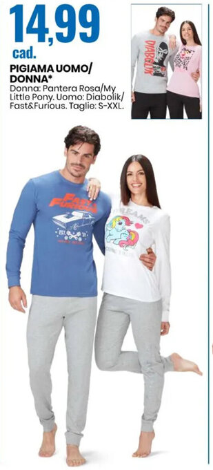 Eurospin PIGIAMA UOMO/ DONNA Donna: Pantera Rosa/My Little Pony. Uomo: Diabolik/ Fast & Furious. Taglie: S-XXL. offerta