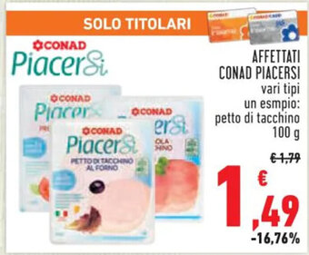 Conad AFFETTATI CONAD PIACERSI 100 g offerta