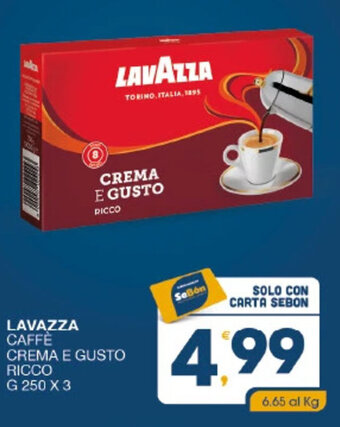 SeBón Supermercati LAVAZZA CAFFÈ CREMA E GUSTO RICCO G 250 X 3 offerta