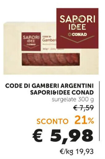 Spazio Conad CODE DI GAMBERI ARGENTINI SAPORI&IDEE CONAD 300 g offerta