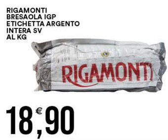 Vantaggio Cash&Carry RIGAMONTI BRESAOLA IGP ETICHETTA ARGENTO INTERA SV AL KG offerta