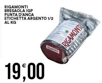 Vantaggio Cash&Carry RIGAMONTI BRESAOLA IGP PUNTA D'ANCA ETICHETTA ARGENTO 1/2 AL KG offerta