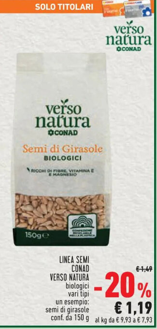 Conad LINEA SEMI CONAD VERSO NATURA biologici vari tipi un esempio: semi di girasole conf. da 150 g offerta