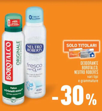Conad DEODORANTE BOROTALCO, NEUTRO ROBERTS vari tipi e grammature offerta