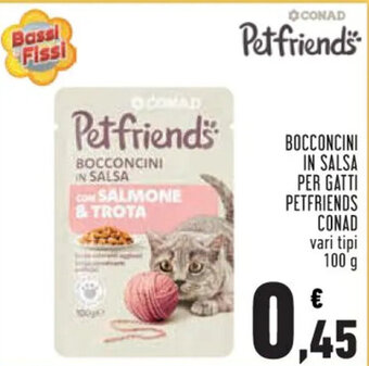 Conad BOCCONCINI IN SALSA PER GATTI PETFRIENDS CONAD vari tipi 100 g offerta